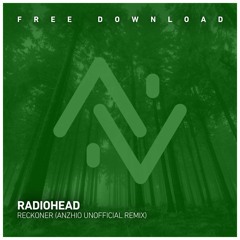 FREE DOWNLOAD: Radiohead - Reckoner (Anzhio Unofficial Remix)