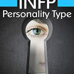 Read [EPUB KINDLE PDF EBOOK] An Essential Guide for the INFP Personality Type: Insight into INFP Per