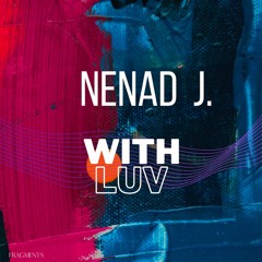 Nenad J. - With Luv (Fragments Music 2021)