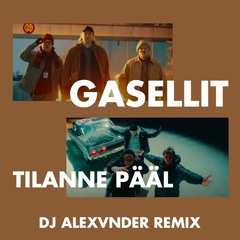 Gasellit - Tilanne Pääl (DJ Alexvnder Remix)