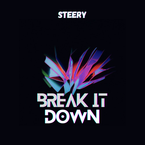 Stream Break It Down by Steery Listen online for free on SoundCloud