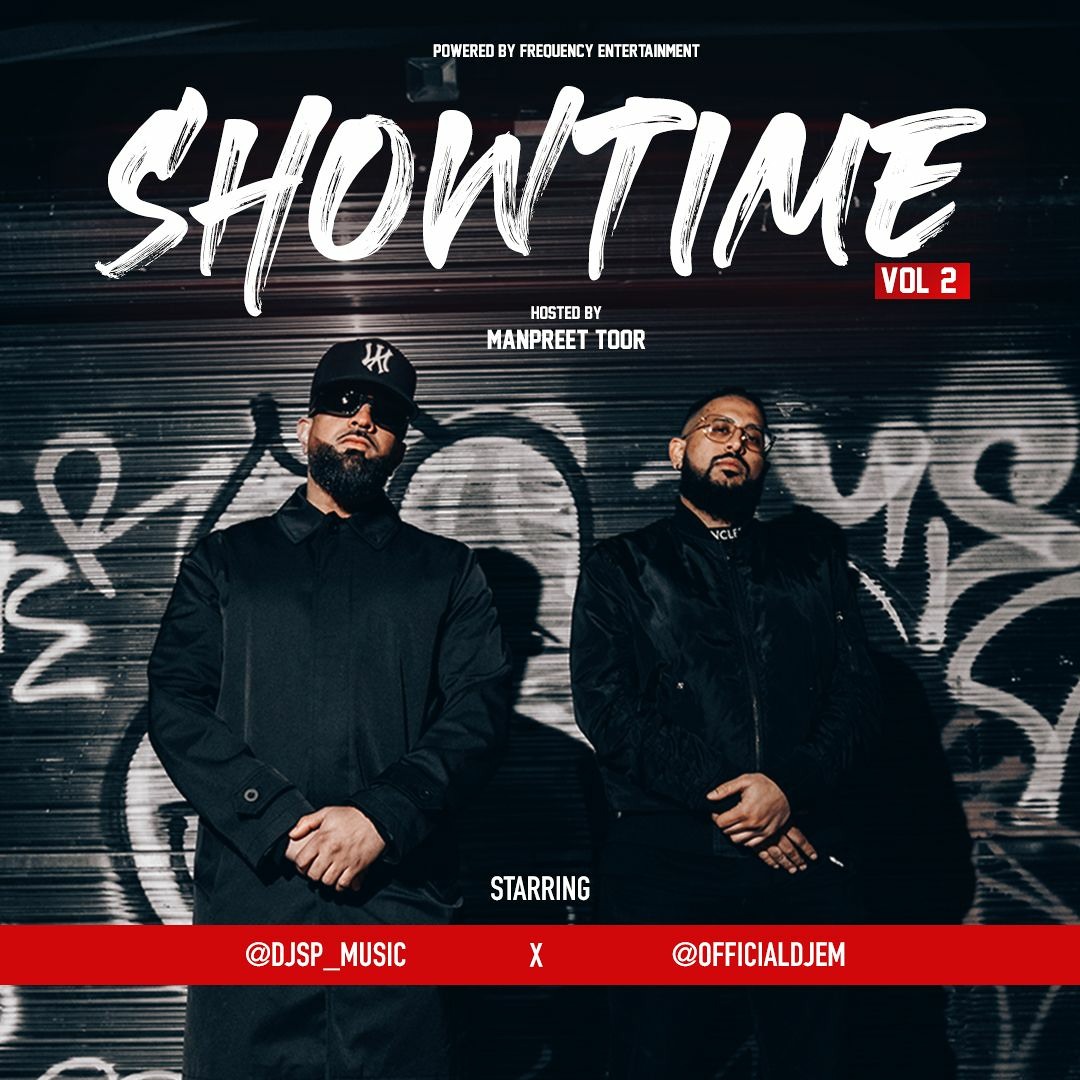 Stream @OFFICIALDJEM @DJSP_MUSIC - SHOWTIME MIXTAPE 2 - FULL MIX - HOSTED  BY MANPREET TOOR by DJ EM & DJ SP | Listen online for free on SoundCloud