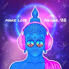 Make Love - MegaK - 04 - 2022