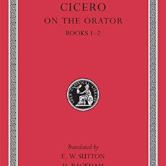 [Get] PDF 📝 Cicero: On the Orator, Books I-II (Loeb Classical Library No. 348) (Engl