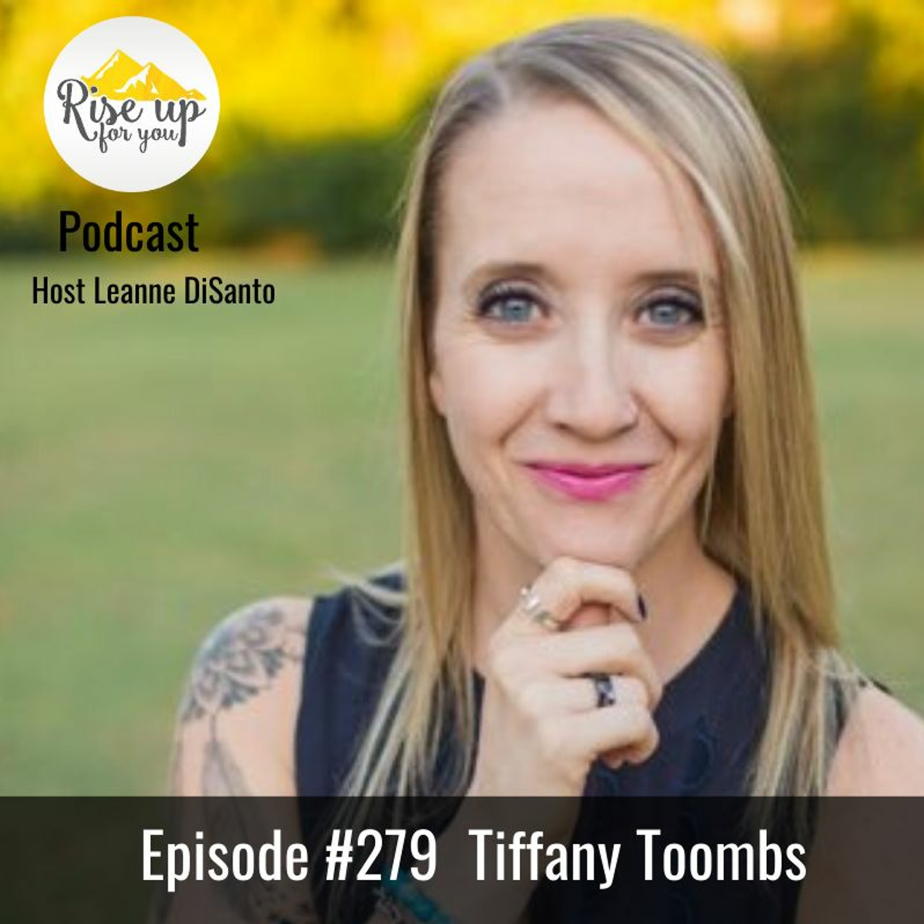 Episode #279 with Tiffany Toombs: Release the Past and Empower Your Future episode artwork