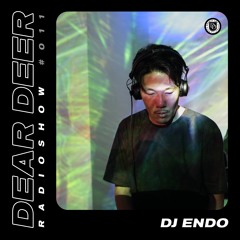 Dear Deer Radioshow #011 DJ Endo