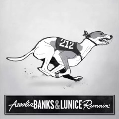 RUNNIN' - AZEALIA BANKS X LUNICE