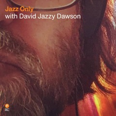 Jazz Only - David ‘Jazzy’ Dawson — 23 March 2025