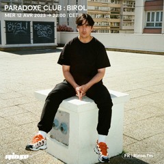 Paradoxe Club : Birol - 12 Avril 2023