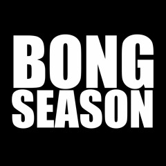 Bong Season