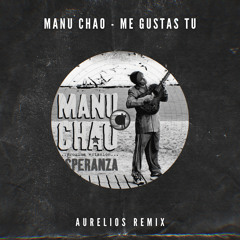 Manu Chao - Me Gustas Tu (Aurelios Remix)