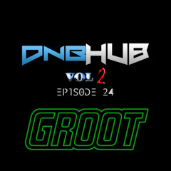 DNBHUB VOL2 EP24 - GROOT GUEST MIX