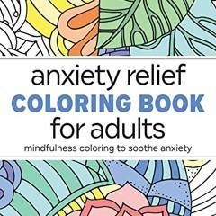 ❤️ Read Anxiety Relief Coloring Book for Adults: Mindfulness Coloring to Soothe Anxiety by  Rock