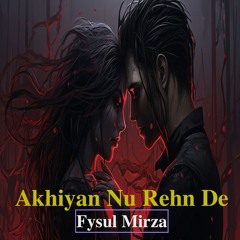 Akhiyan Nu Rehn De