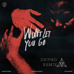 Martin Garrix, Matisse & Sadko, John Martin (DEIPRO REMIX) - Won’t Let You Go
