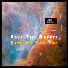 Save The Robots - Life At The Top