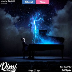 [Ethereal Piano #1] Dimi Mixes - Far Apart But Still Together | Energy Level 2