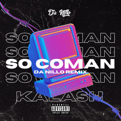 Kalash - SO COMAN (Da Nillo Remix)