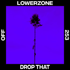 Lowerzone - Drop That