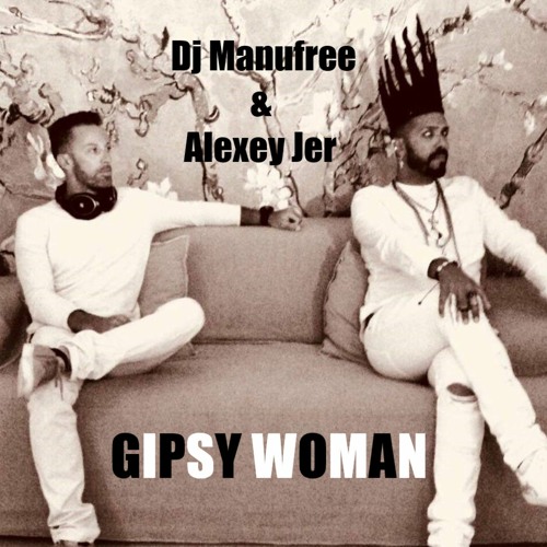 GIPSY WOMAN NEW VERSION - DJ MANUFREE FEAT ALEXEY JER