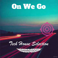 On We Go - Tech House Selection
