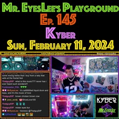 Playground Episode 145 w Kyber - Feb 11, 2024