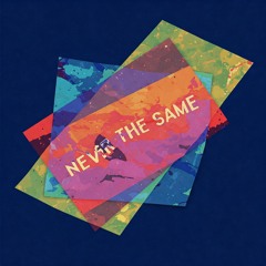 NEVER THE SAME