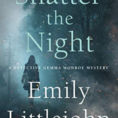 [Download] KINDLE 📗 Shatter the Night: A Detective Gemma Monroe Mystery (Detective G