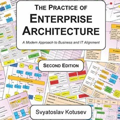[View] EBOOK EPUB KINDLE PDF The Practice of Enterprise Architecture: A Modern Approach to Business