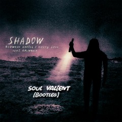 Boombox Cartel & Moody Good - Shadow (feat. Calivania) (SOUL VALIENT Bootleg)