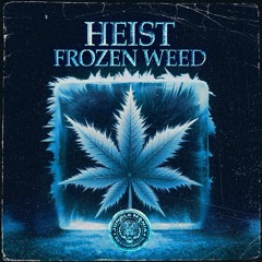 HEIST - FROZEN WEED (JMR006 CLIP)