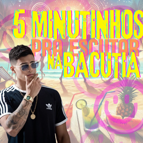 5 MINUTINHOS PRA ESCUTAR NA BACUTIA