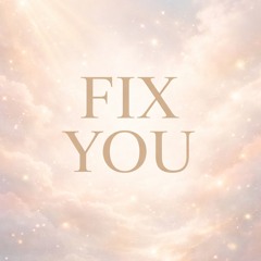 FIX YOU