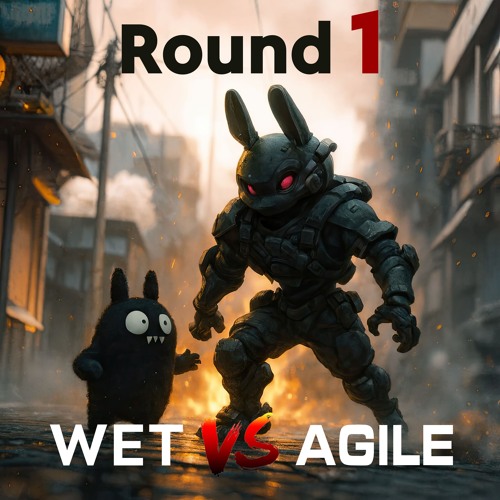 WET vs AGILE - Round 1