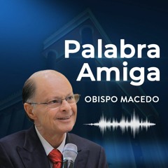 Palabra Amiga Ob Macedo 22/06/2021