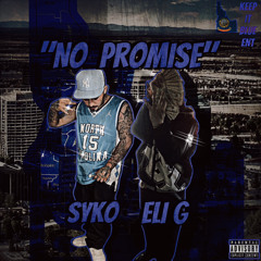 Syko “No Promise” Ft Eli G