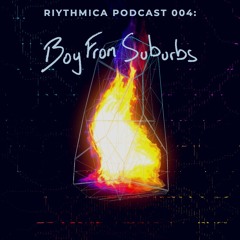 RIYthmica Podcast 004: Boy From Suburbs