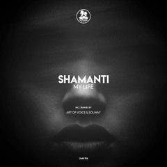 Shamanti - My Life (Art Of Voice & Solway Remix)