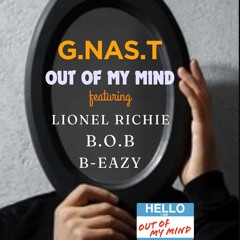 out of my mind  G.NAS.T featuring Lionel Richie , B-Eazy , B.O.B