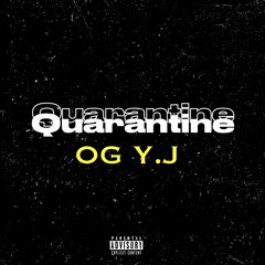 OG Y.J- Quarantine (Prod by DMAJOR & Ovve beats).mp3
