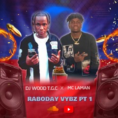 DJ WOOD FT MC LAMAN RABODAY VYBZ PT 1