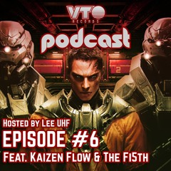 VTO Records Podcast 6- Featuring Kaizen Flow & The Fi5th (Hosted by Lee UHF)