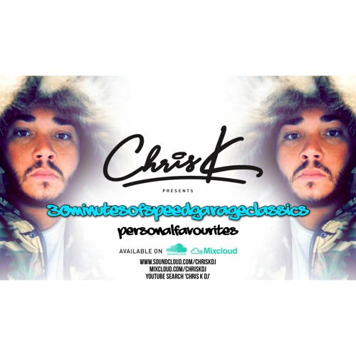CHRIS K PRESENTS 30 MINUTES OF SPEED GARAGE CLASSICS #PERSONALFAVOURITES
