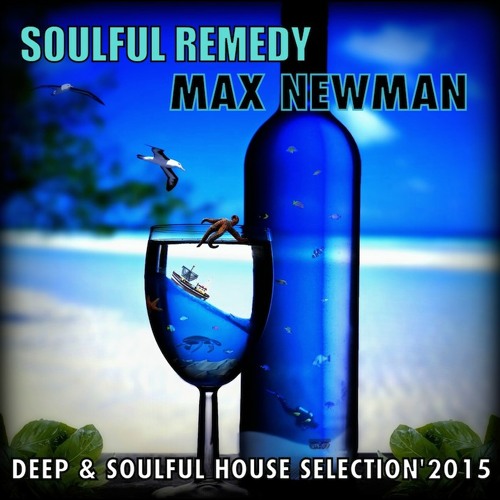 DJ MAX NEWMAN - SOULFUL REMEDY (Deep & Soulful house session)