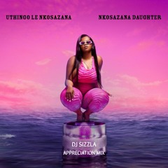 Nkosazana Daughter Appreciation Mix