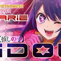 YOASOBI - Idol/Aidoru (Full Version) | Vietnamese Cover (Oshi no Ko OST) - Arie