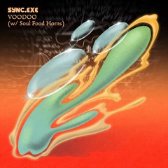SYNC.EXE & Soul Food Horns - Voodoo