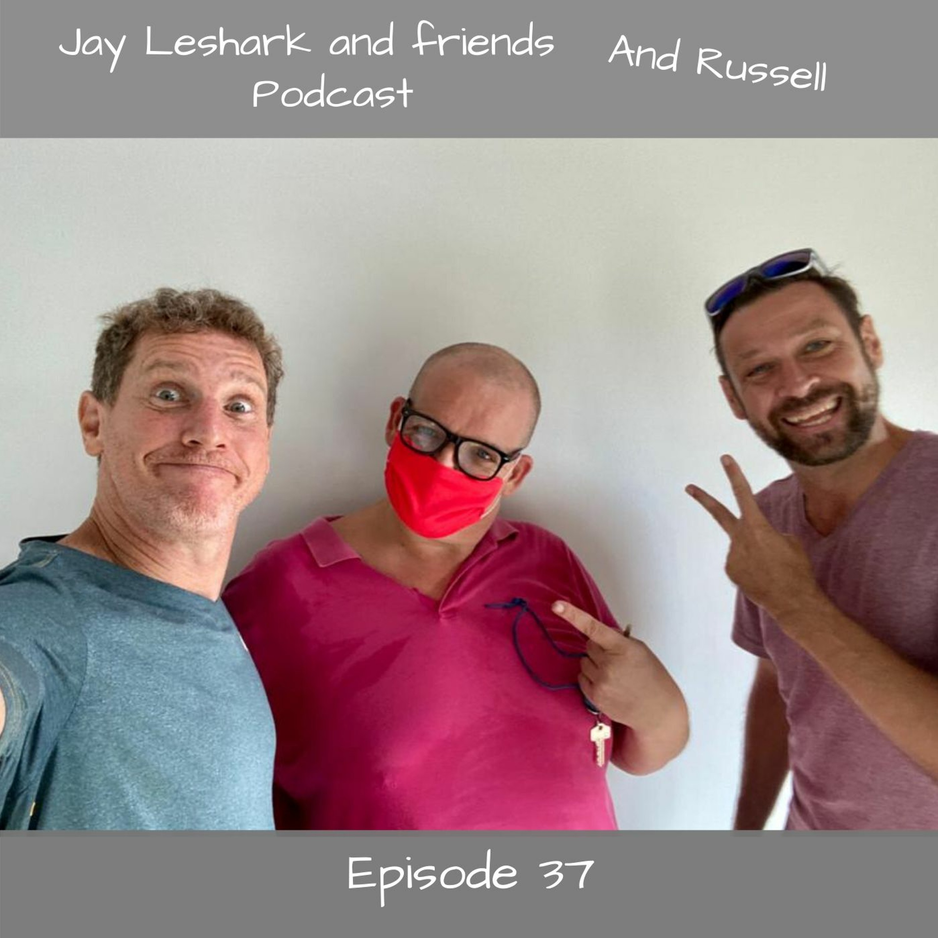 Jay leshark and friends, and Russell Podcast
