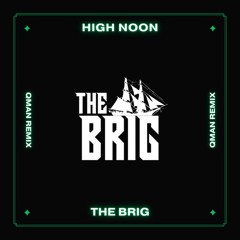 The Brig - High Noon (QMAN Remix)