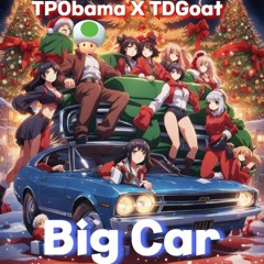 Big Car (TPObama X TDGoat)